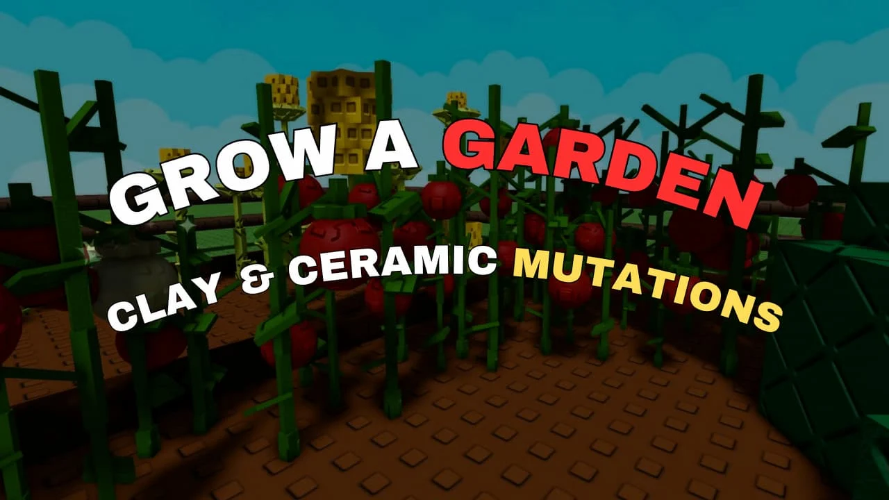 Grow a Garden game scene with tomato plants and bold text overlay reading “Clay and Ceramic Mutations” in a blocky, colorful Roblox-style environment.